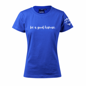 The Ladies Walk With Us Tee is a blue short-sleeve shirt featuring "be a good human" in white script on the front and a small white heart on the left sleeve.